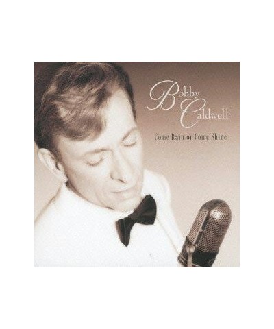 Bobby Caldwell COME RAIN OR COME SHINE CD $13.34 CD