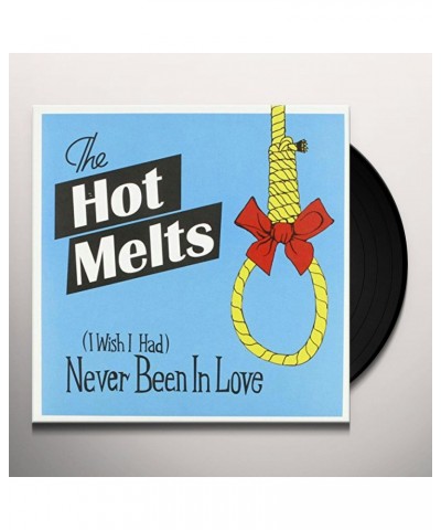 The Hot Melts I WHISH I HAD NEVER BEEN IN Vinyl Record $2.44 Vinyl