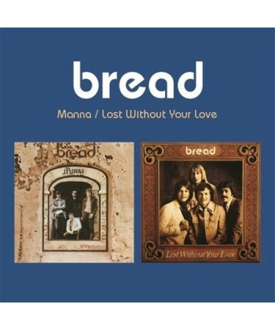 Bread MANNA / LOST WITHOUT YOUR LOVE (2-FER) CD $3.87 CD