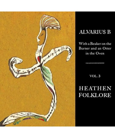 Alvarius B. With a Beaker on the Burner and an Otter in the Oven - Vol. 3 Heathen Folklore' Vinyl LP Vinyl Record $12.80 Vinyl