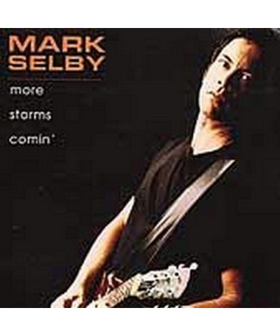 Mark Selby MORE STORMS COMIN' CD $4.80 CD