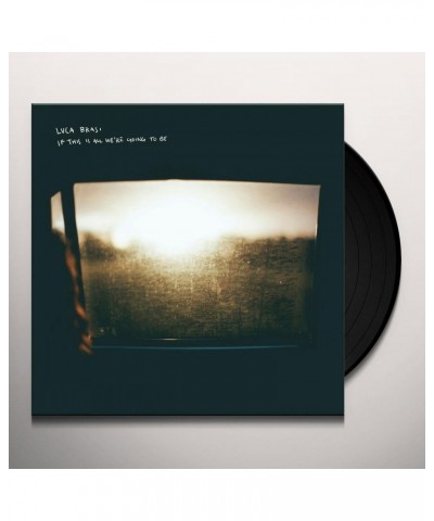 Luca Brasi If This Is All We're Going to Be Vinyl Record $7.84 Vinyl