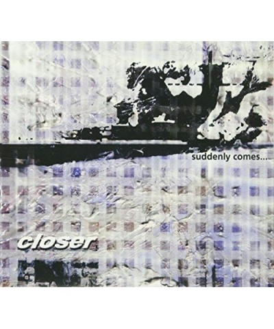 Closer SUDDENLY COMES CD $4.81 CD