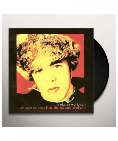 Hawksley Workman (Last Night We Were) The Delicious Wolves Vinyl Record $11.21 Vinyl