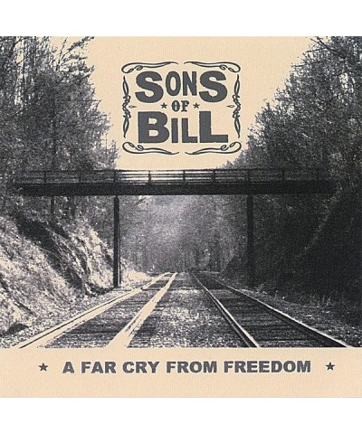 Sons Of Bill FAR CRY FROM FREEDOM CD $7.21 CD