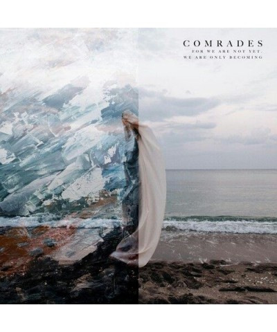 Comrades FOR WE ARE NOT YET WE ARE ONLY BECOMING Vinyl Record $5.28 Vinyl